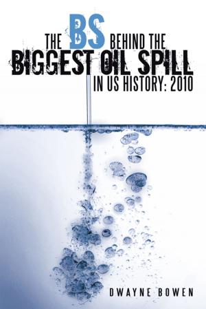 Cover of the book The Bs Behind the Biggest Oil Spill in Us History: 2010 by Sonny Allen