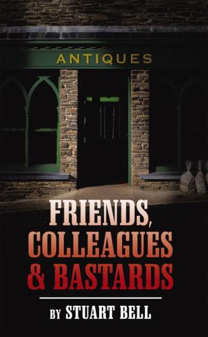 Cover of the book Friends,Colleagues and Bastards by J. B. Eden