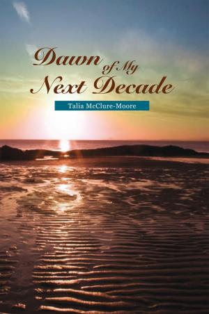 Cover of the book Dawn of My Next Decade by Ruth Cook