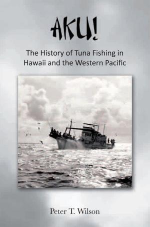 Book cover of Aku! the History of Tuna Fishing in Hawaii and the Western Pacific