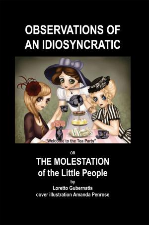 Cover of the book Observations of an Idiosyncratic or the Molestation of the Little People by Waneta Shoup Mehaffey