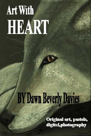Cover of the book Art With Heart by Dawn B Davies