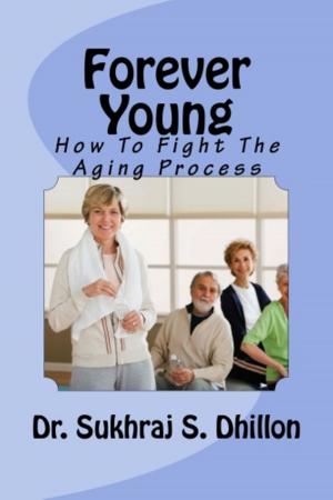 Book cover of Forever Young: How To Fight The Aging Process