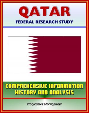 Book cover of Qatar: Federal Research Study with Comprehensive Information, History, and Analysis - Politics, Economy, Military