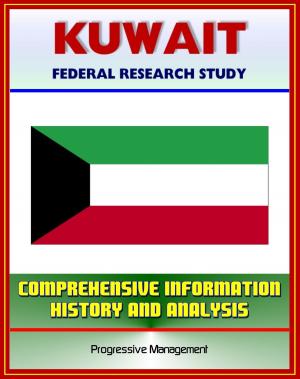 Book cover of Kuwait: Federal Research Study with Comprehensive Information, History, and Analysis - Politics, Economy, Military