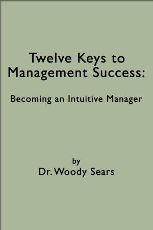 Cover of Twelve Keys to Management Success: Becoming an Intuitive Manager