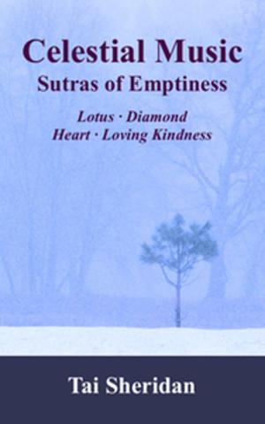 Cover of the book Celestial Music: Sutras of Emptiness by Tai Sheridan, Ph.D.