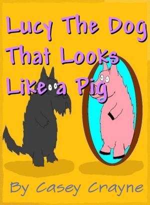 Book cover of Lucy the Dog that Looks Like a Pig