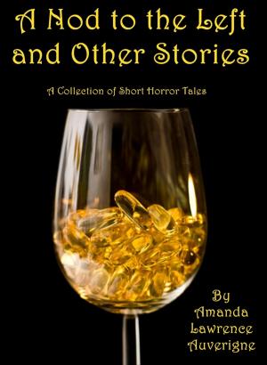 Cover of the book A Nod to the Left and Other Stories: A Collection of Short Horror Tales by J. I. Rogers