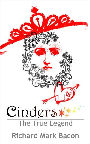 Cover of the book Cinders: The True Legend by Trevor Forest