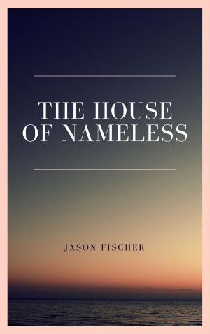 Cover of the book The House of Nameless by Will Hofmann