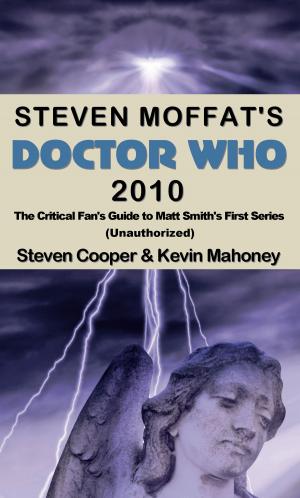 Cover of Steven Moffat's Doctor Who 2010, The Critical Fan's Guide to Matt Smith's First Series (Unauthorized)