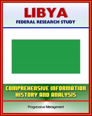 Book cover of Libya: Federal Research Study and Country Profile with Comprehensive Information, History, and Analysis - Politics, Economy, Military - Muammar al Qadhafi
