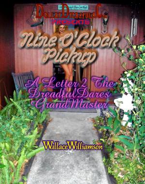 Cover of the book A Letter 2 The DreadfulDares GrandMaster: Nine O'Clock Pickup by Paul A Cooper