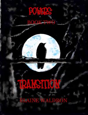 Cover of the book Powers: Book Two - Transition by Elaine Waldron