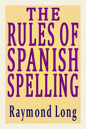 Cover of The Rules of Spanish Spelling