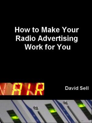 bigCover of the book How To Make Your Radio Advertising Work For You by 
