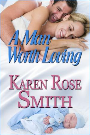Cover of the book A Man Worth Loving by Karen Rose Smith