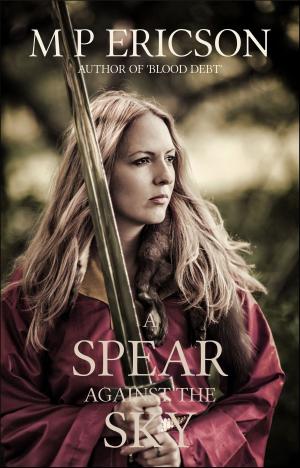 Cover of the book A Spear Against The Sky by MP Ericson