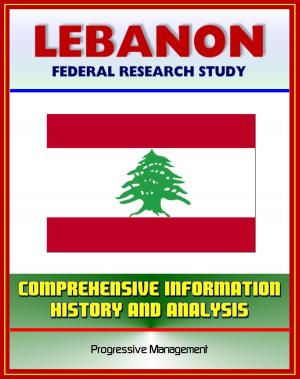 Book cover of Lebanon: Federal Research Study with Comprehensive Information, History, and Analysis - Politics, Economy, Military