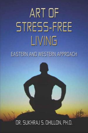 Book cover of Art of Stress-free Living: Eastern and Western Approach