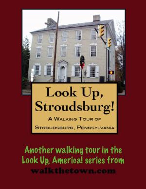 Book cover of A Walking Tour of Stroudsburg, Pennsylvania