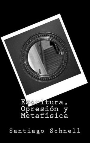 Cover of the book Escritura, Opresión y Metafísica by Ajay Tulsiani