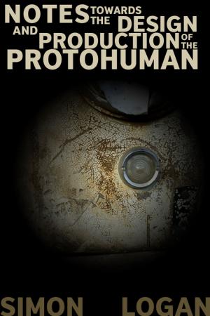 Cover of the book Notes Towards The Design And Production Of The Protohuman by J Wells, L Wells