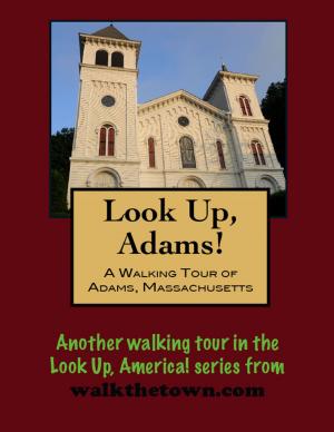 Cover of the book A Walking Tour of Adams, Massachusetts by Doug Gelbert