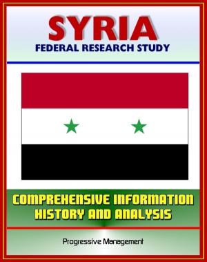 Book cover of Syria: Federal Research Study and Country Profile with Comprehensive Information, History, and Analysis - Politics, Economy, Military - Assad, Baath Party, Damascus