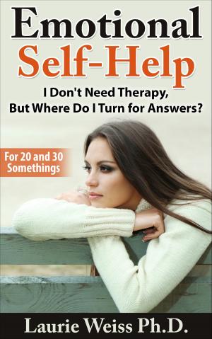Cover of the book Emotional Self-Help: I Don't Need Therapy, ...But Where Do I Turn for Answers? by Carolyn North