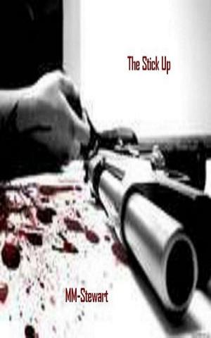 Book cover of The Stick Up- A Short Story