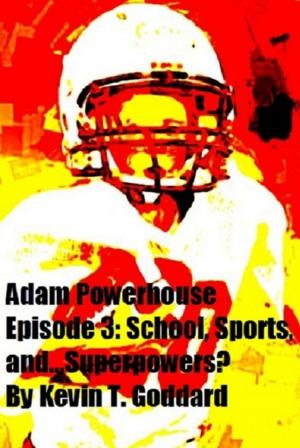 Cover of Adam Powerhouse Episode 3: School, Sports, and...Superpowers?