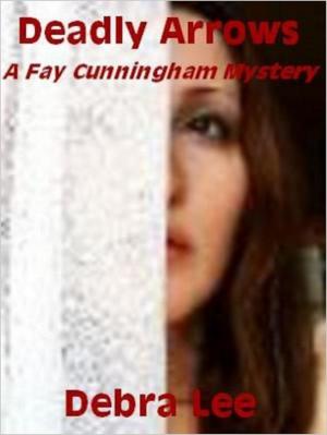 Book cover of Deadly Arrows (A Fay Cunningham Mystery-Book 2)