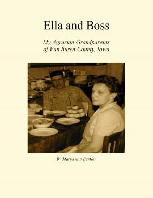 bigCover of the book Ella and Boss: My Agrarian Grandparents of Van Buren County, Iowa by 