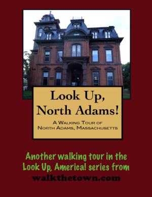 Cover of the book A Walking Tour of North Adams, Massachusetts by Doug Gelbert