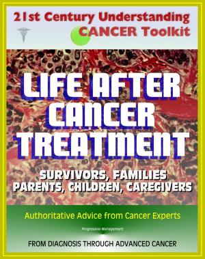 Book cover of 21st Century Understanding Cancer Toolkit: Life After Cancer Treatment, Valuable Advice and Support for Patients, Survivors, Families, Parents, Children, Caregivers, Young People, Advanced Cancer