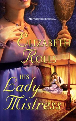 Cover of the book His Lady Mistress by Elizabeth Goddard