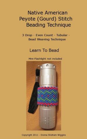 Cover of the book Native American Peyote (Gourd) Stitch Beading Technique by The Total Group LLC