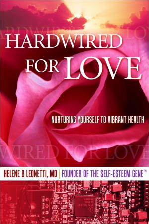 Cover of the book Hardwired for Love: Nurturing Yourself to Vibrant Health by 