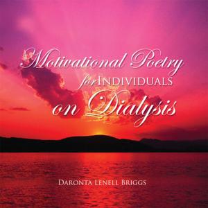 Cover of the book Motivational Poetry for Individuals on Dialysis by Beatrice R.D. Hair MA Ed.