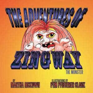 Cover of the book The Adventures of Zingway, the Monster by Tameka Sonoma