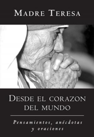Cover of the book Desde el corazon del mundo by Corinne Zupko