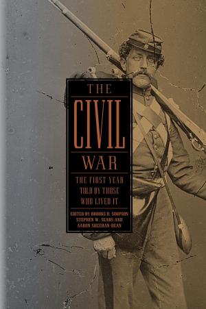 Cover of the book The Civil War: The First Year Told by Those Who Lived It (LOA #212) by John Adams