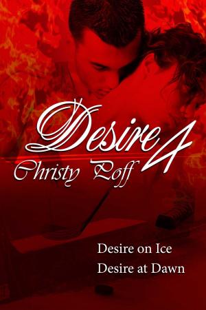 Cover of the book Desire At Dawn And Desire On Ice by Christy Poff