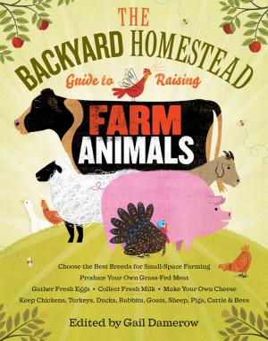 Cover of the book The Backyard Homestead Guide to Raising Farm Animals by Melissa Morgan-Oakes