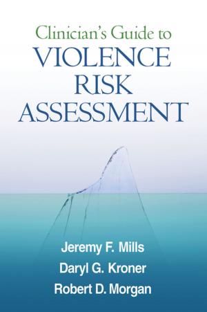 Cover of the book Clinician's Guide to Violence Risk Assessment by Melissa L. Holland, PhD, Jessica Malmberg, PhD, Gretchen Gimpel Peacock, PhD
