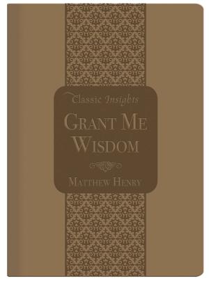 Cover of the book Grant Me Wisdom by Wanda E. Brunstetter, Jean Brunstetter