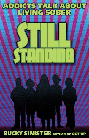 Cover of the book Still Standing: Addicts Talk About Living Sober by Erin Barrett, Jack Mingo