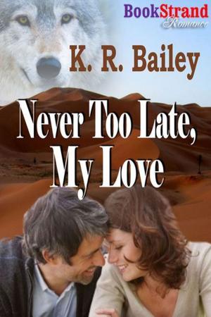 Cover of the book Never Too Late My Love by Stormy Glenn